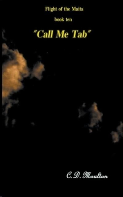 Cover for C D Moulton · Call Me Tab - Flight of the Maita (Paperback Bog) (2022)