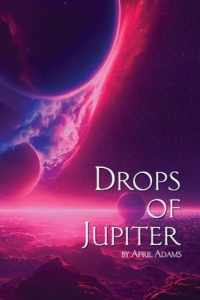 Cover for April Adams · Drops of Jupiter (Book) (2023)