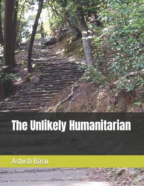 Cover for Ashish Basu · The Unlikely Humanitarian (Paperback Book) (2022)