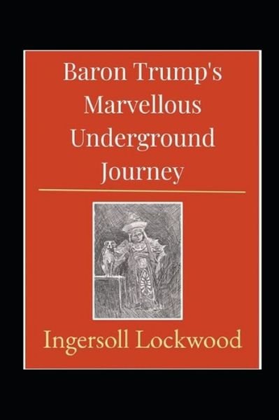 Cover for Ingersoll Lockwood · Baron Trump's marvellous underground journey: Original Edition (Illusttrated &amp; annotated) (Paperback Book) (2022)