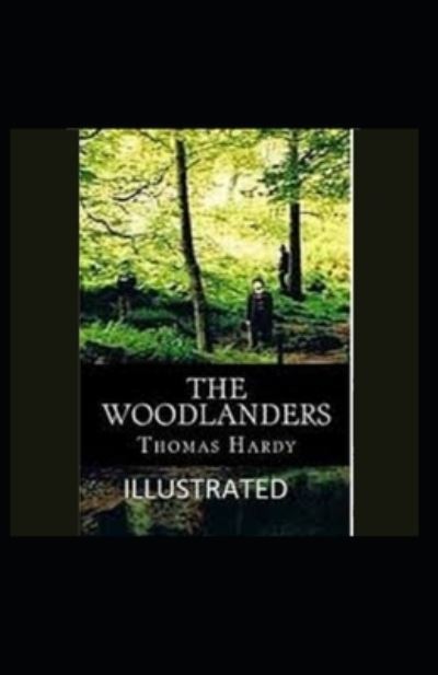 Cover for Thomas Hardy · The Woodlanders Illustrated Edition (Paperback Bog) (2021)