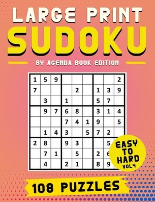 Cover for Agenda Book Edition · Large Print Sudoku 108 Puzzles Easy to Hard: Two Puzzle Per Page - Easy, Medium, and Hard Large Print Puzzle Book For Adults (Puzzles &amp; Games for Adults), Vol 4 (Paperback Book) [Large type / large print edition] (2021)