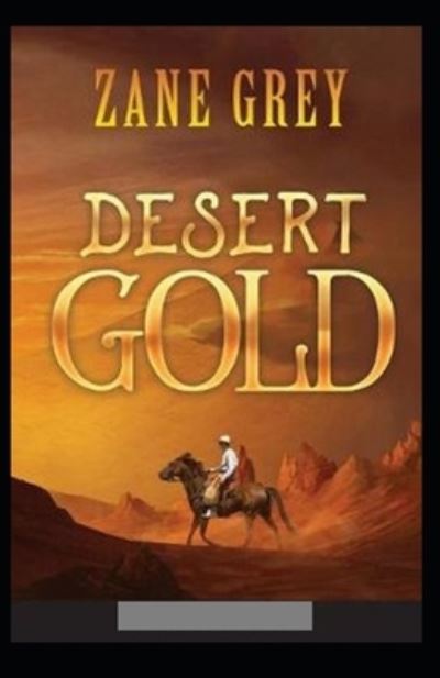 Cover for Zane Grey · Desert Gold Annotated (Taschenbuch) (2021)