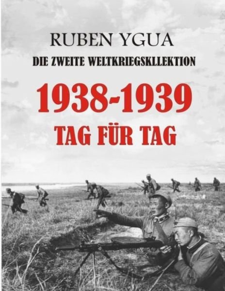 Cover for Ruben Ygua · 1938-1939 Tag Fur Tag: Die Zweite Weltkriegskollektion (Paperback Book) (2021)