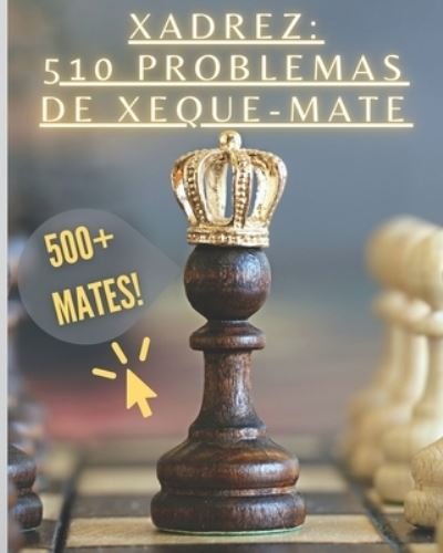 Cover for Xadrez Brilhante · Xadrez: 510 Problemas de Xeque-Mate (Taschenbuch) (2021)