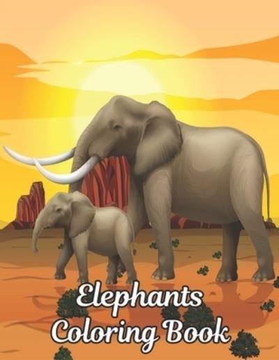 Cover for Qta World · Elephants Coloring Book: Coloring Book Elephant Stress Relieving 50 One Sided Elephants Designs 100 Page Coloring Book Elephants Designs for Stress Relief and Relaxation Elephants Coloring Book for Adults Men &amp; Women Coloring Book Gift (Paperback Book) (2020)