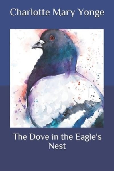 Cover for Charlotte Mary Yonge · The Dove in the Eagle's Nest (Pocketbok) (2020)