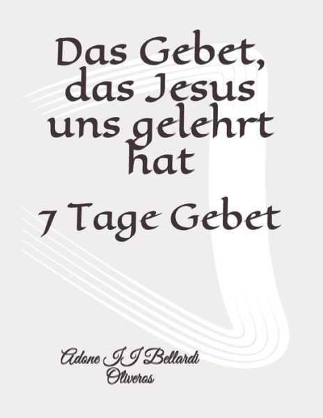 Cover for Lourdes Maldonado Adrian de Bellardi · Das Gebet, das Jesus uns gelehrt hat: 7 Tage Gebet (Paperback Book) (2020)