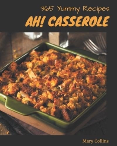 Cover for OSB Mary Collins · Ah! 365 Yummy Casserole Recipes (Taschenbuch) (2020)