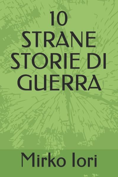 Cover for Mirko Iori · 10 Strane Storie Di Guerra (Paperback Book) (2020)