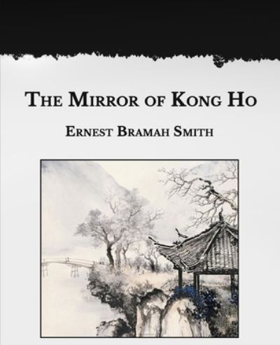 Cover for Ernest Bramah Smith · The Mirror of Kong Ho (Paperback Book) (2021)