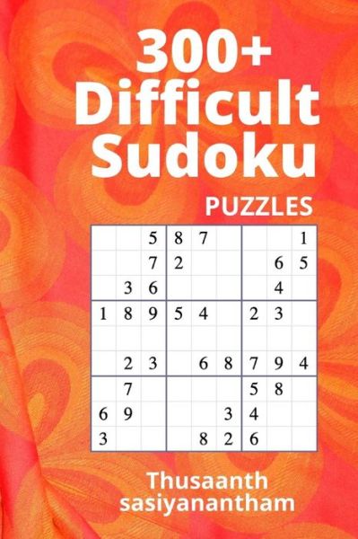 Cover for Thusaanth Sasiyanantham · 300+ Difficult Sudoku Puzzles Hard (Paperback Bog) (2020)