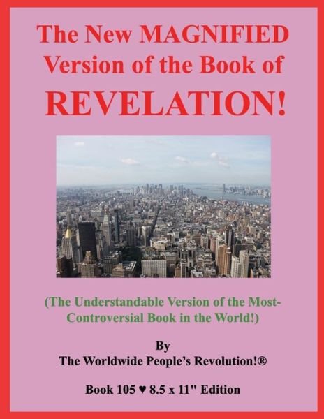 The New MAGNIFIED Version of the Book of REVELATION! - Worldwide People Revolution! - Kirjat - Independently Published - 9798610936246 - lauantai 8. helmikuuta 2020