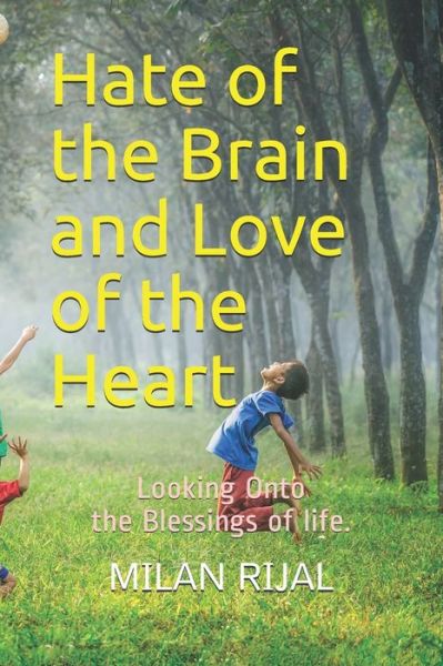 Cover for Sir Milan Rijal Ji · The Hate of the Brain and Love of the Heart (Paperback Book) (2017)