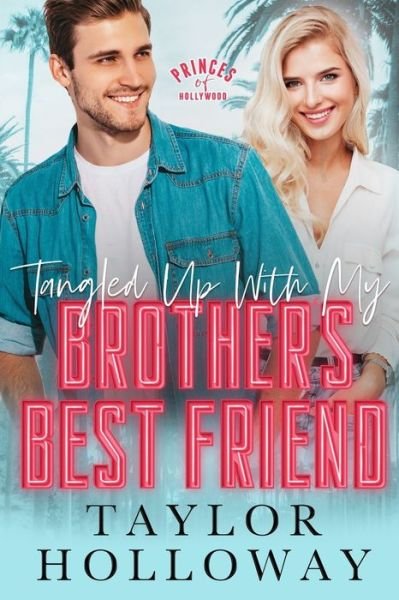 Cover for Taylor Holloway · Tangled Up With My Brother's Best Friend (Paperback Book) (2020)