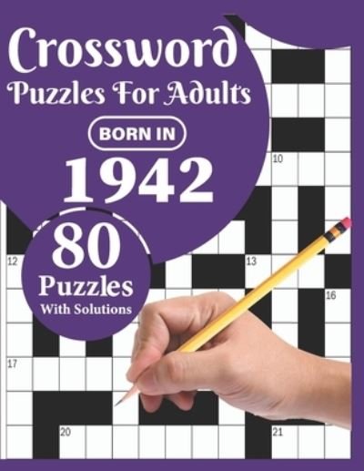 Cover for Ttpuzzle Publication · Crossword Puzzles For Adults: Born In 1942: A Special Easy To Read Large Print Crossword Puzzles For Adults With Medium To Difficult Level With 80 Puzzles And Solutions To Enjoy Leisure Time Of Mums Dads And Grandparents (Paperback Book) (2021)