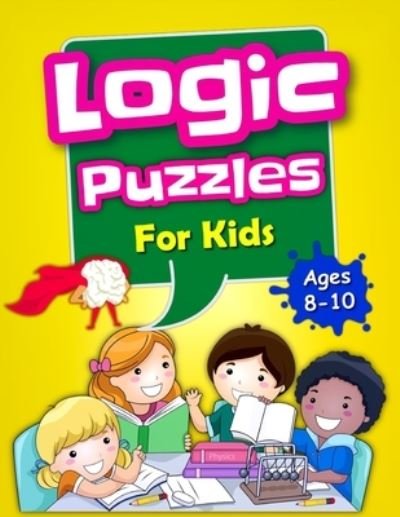 Cover for Compact Art · Logic Puzzles For Kids Ages 8-10: Brain Games For Clever Kids, Mixed Puzzle Book For Teens, Fun Workbook For Kids (Taschenbuch) [Large type / large print edition] (2021)