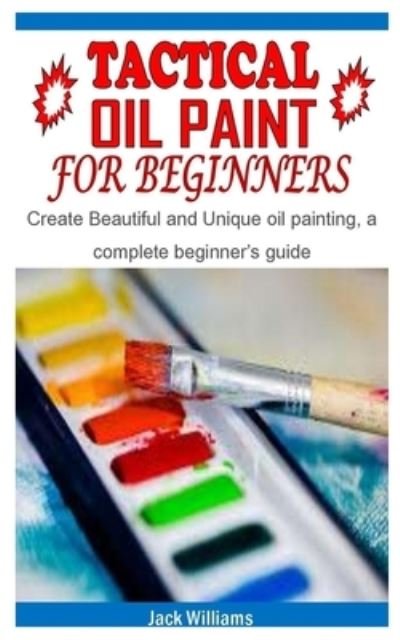 Cover for Jack Williams · Tactical Oil Paint for Beginners (Taschenbuch) (2021)