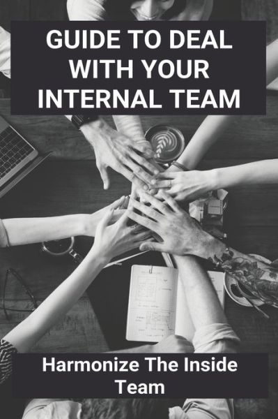 Cover for Joan Atterson · Guide To Deal With Your Internal Team (Paperback Book) (2021)