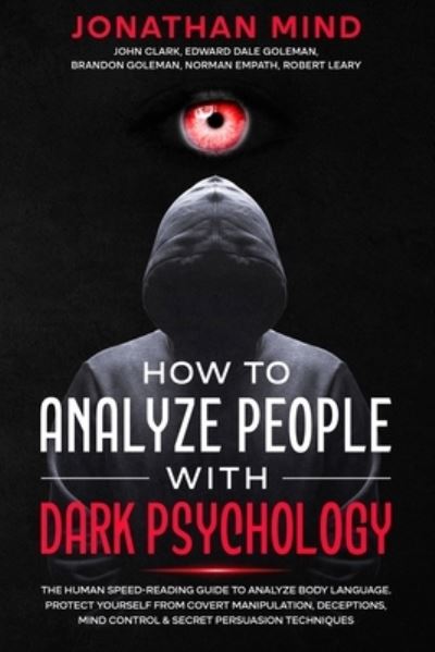 Cover for John Clark · How to Analyze People with Dark Psychology: The Human Speed-Reading Guide to Analyze Body Language. Protect Yourself from Covert Manipulation, Deceptions, Mind Control &amp; Secret Persuasion Techniques (Paperback Book) (2021)