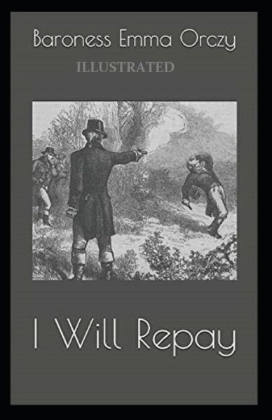 Cover for Baroness Emma Orczy · I Will Repay Illustrated (Paperback Book) (2021)