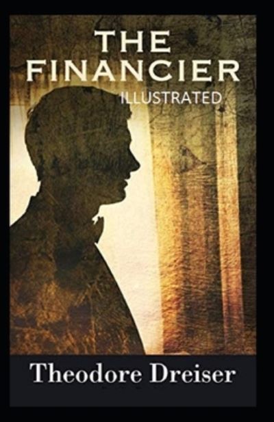 Cover for Theodore Dreiser · The Financier Illustrated (Paperback Book) (2021)