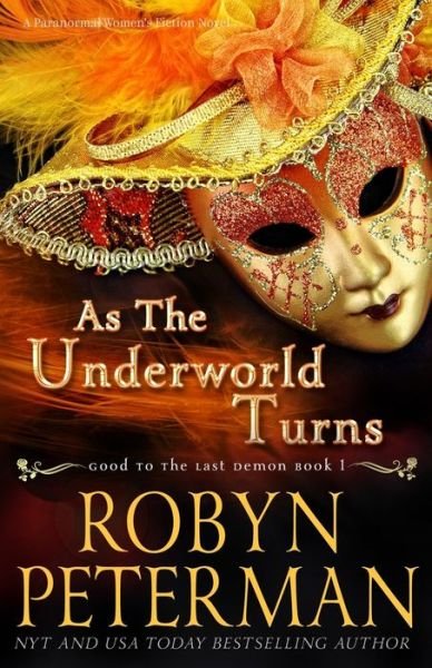 Cover for Robyn Peterman · As The Underworld Turns: A Paranormal Women's Fiction Novel: Good To The Last Demon Book One (Paperback Book) (2022)