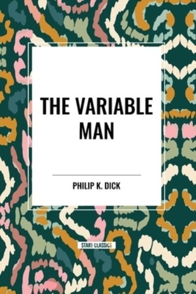 Cover for Philip K Dick · The Variable Man (Taschenbuch) (2024)