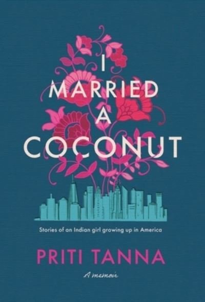 Cover for Priti Tanna · I Married a Coconut (Book) (2023)