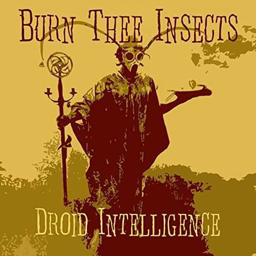 Droid Intelligence - Burn Thee Insects - Música - TWIN EARTH RECORDS - 0739027584247 - 2 de setembro de 2016