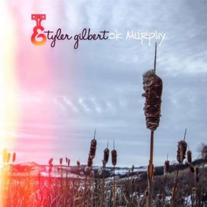 Cover for Tyler Gilbert · Ok Murphy (CD) (2013)