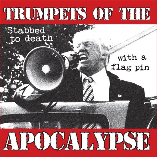 Cover for Trumpets Of The Apocalypse · Stabbed To Death With A Flag Pin (CD) (2018)