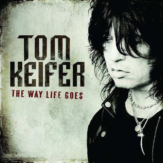 Cover for Tom Keifer · Tom Keifer-the Way Life Goes (CD) (2013)