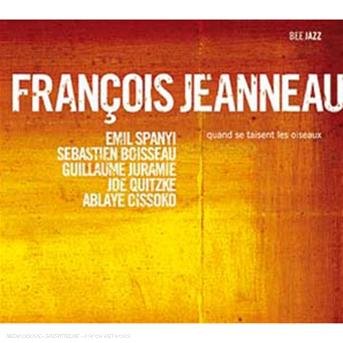 Cover for Francois Jeanneau · Francois Jeanneau - Quand Se Taisent Les Oiseaux (CD) (2014)