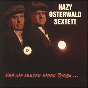 Und Die Tanzen Einen Tang - Hazy -Sextett- Osterwald - Musik - BEAR FAMILY - 4000127164247 - 29. März 2000
