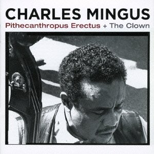 Cover for Charles Mingus · Pithecantropus Erectus + the Clown (CD) [Japan Import edition] (2016)