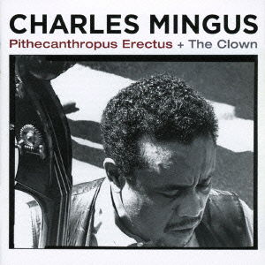 Cover for Charlie Mingus · Pithecanthropus Erectus + the Clown (CD) [Japan Import edition] (2016)