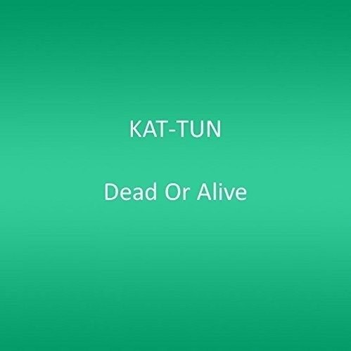 Cover for Kat-tun · Dead or Alive (CD) (2015)