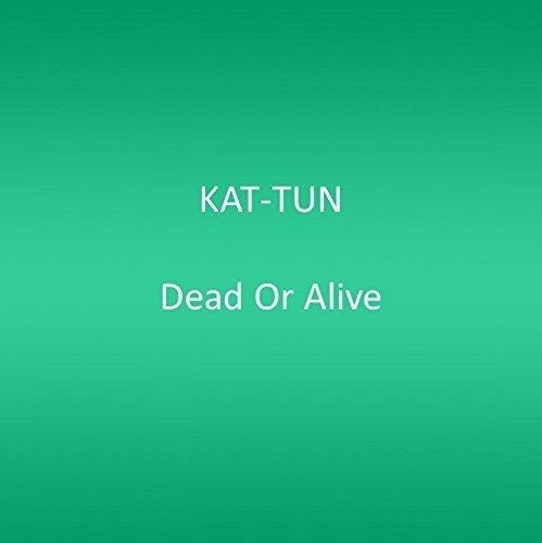 Cover for Kat-tun · Dead or Alive (CD) (2015)