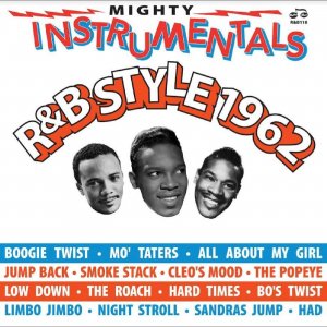 Mighty Instrumentals R&B - Style 1962 (RSD 2023) - Mighty Instrumentals R&b: Style 1962 / Various - Music - RHYTHM AND BLUES RECORDS - 5060331753247 - April 22, 2023
