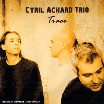 Trace - Cyril Achard Trio - Musique - LION MUSIC - 6419922002247 - 5 mai 2008