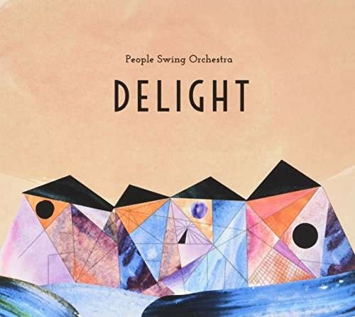 Cover for People Swing Orchestra · Delight (CD) (2017)