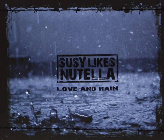 Cover for Susy Likes Nutella · Love And Rain (CD)