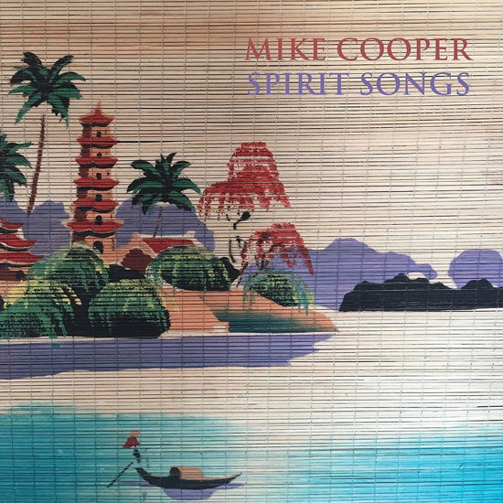 Spirit Songs - Mike Cooper - Musiikki - EARGONG RECORDS - 8056099004247 - perjantai 3. joulukuuta 2021