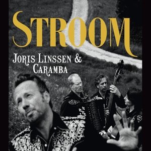 Cover for Joris Linssen &amp; Caramba · Joris Linssen &amp; Caramba - Stroom (CD) (2015)