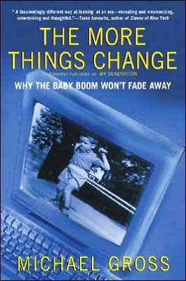 Cover for Michael Gross · The More Things Change: Why the Baby Boom Won't Fade Away (Taschenbuch) (2001)