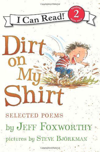 Cover for Jeff Foxworthy · Dirt on My Shirt: Selected Poems - I Can Read Level 2 (Paperback Book) (2009)