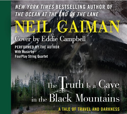 Cover for Neil Gaiman · The Truth is a Cave in the Black Mountains CD: A Tale of Travel and Darkness with Pictures of All Kinds (Lydbog (CD)) [Unabridged edition] (2014)