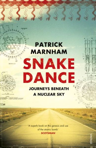 Cover for Patrick Marnham · Snake Dance: Journeys Beneath a Nuclear Sky (Paperback Book) (2014)