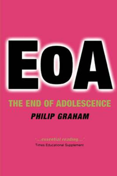 Graham, Philip (, Emeritus Professor of Child Psychiatry, Institute of Child Health, London, UK) · The End of Adolescence (Paperback Book) (2004)